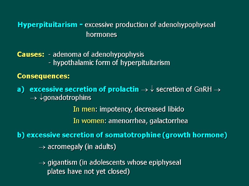 Hyperpituitarism - excessive production of adenohypophyseal        